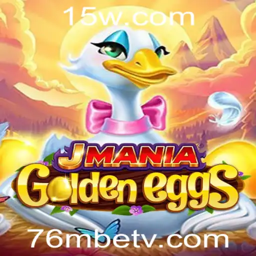 JManiaGoldenEggs: Descubra o Mundo do Jogo com a Palavra-Chave '76mbet'
